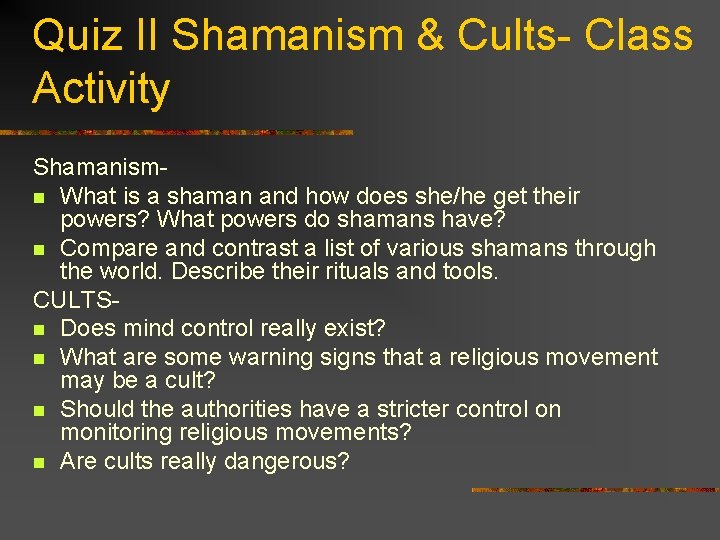 Quiz II Shamanism & Cults- Class Activity Shamanismn What is a shaman and how