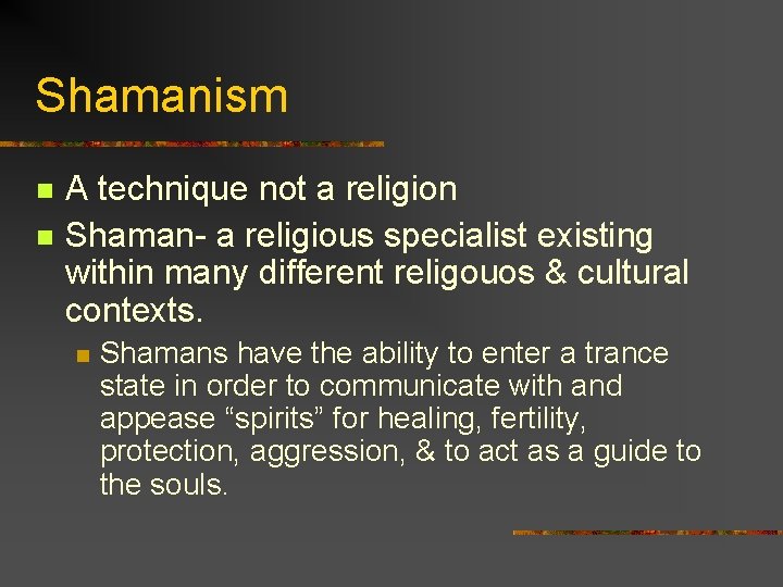 Shamanism n n A technique not a religion Shaman- a religious specialist existing within