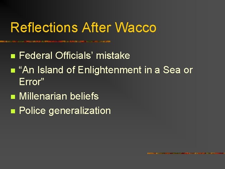 Reflections After Wacco n n Federal Officials’ mistake “An Island of Enlightenment in a