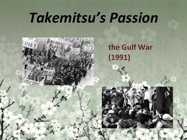 Takemitsu’s Passion the Gulf War (1991) 