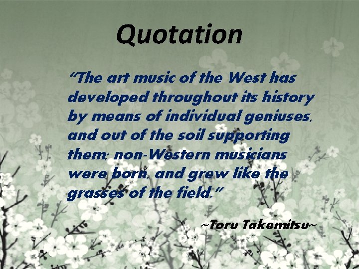 Quotation “The art music of the West has developed throughout its history by means
