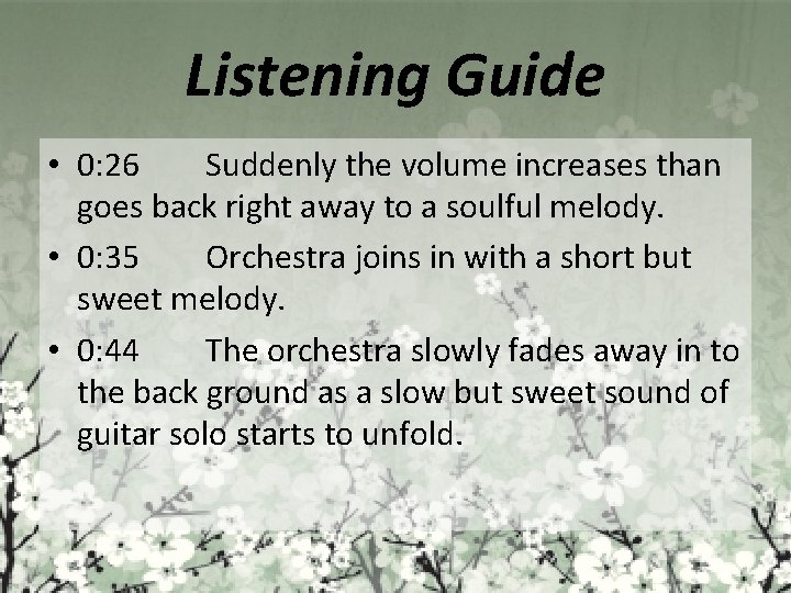 Listening Guide • 0: 26 Suddenly the volume increases than goes back right away