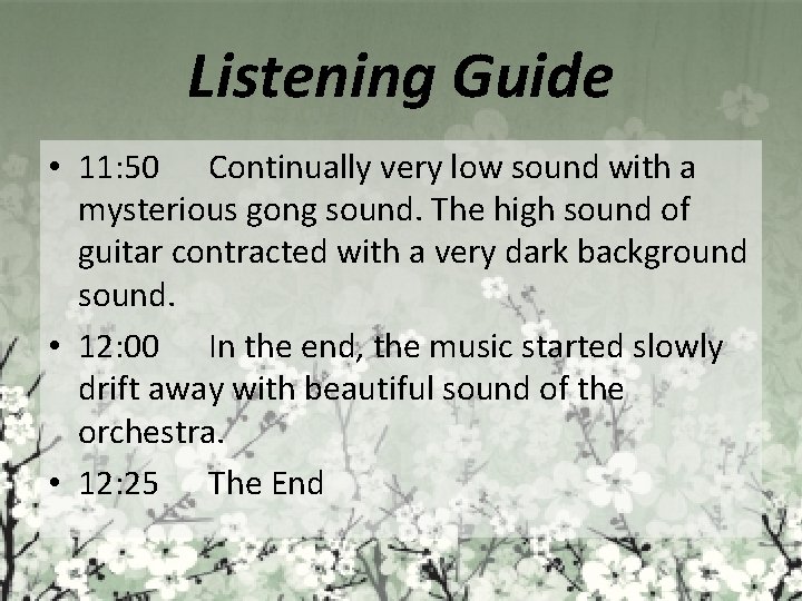 Listening Guide • 11: 50 Continually very low sound with a mysterious gong sound.