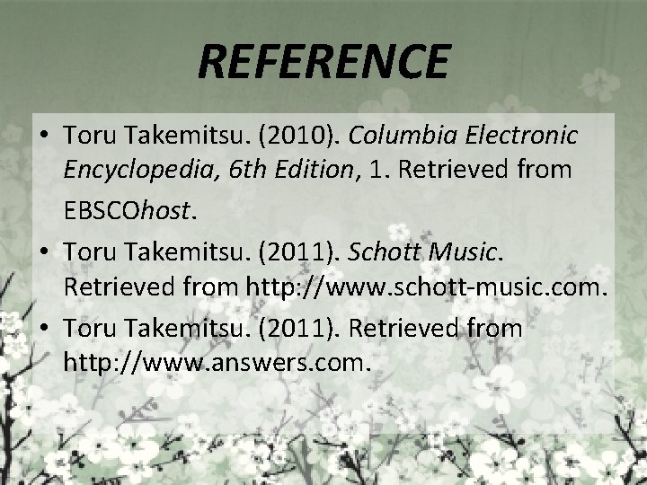 REFERENCE • Toru Takemitsu. (2010). Columbia Electronic Encyclopedia, 6 th Edition, 1. Retrieved from