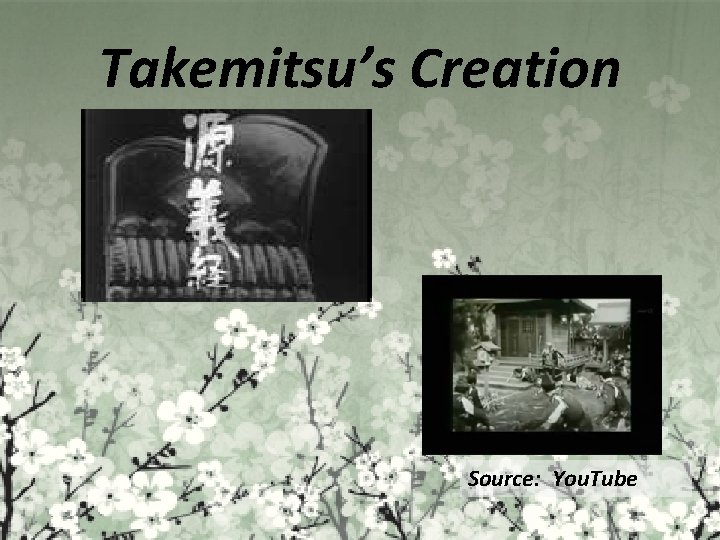 Takemitsu’s Creation Source: You. Tube 