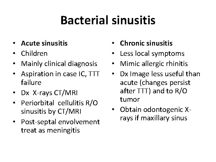 Bacterial sinusitis Acute sinusitis Children Mainly clinical diagnosis Aspiration in case IC, TTT failure