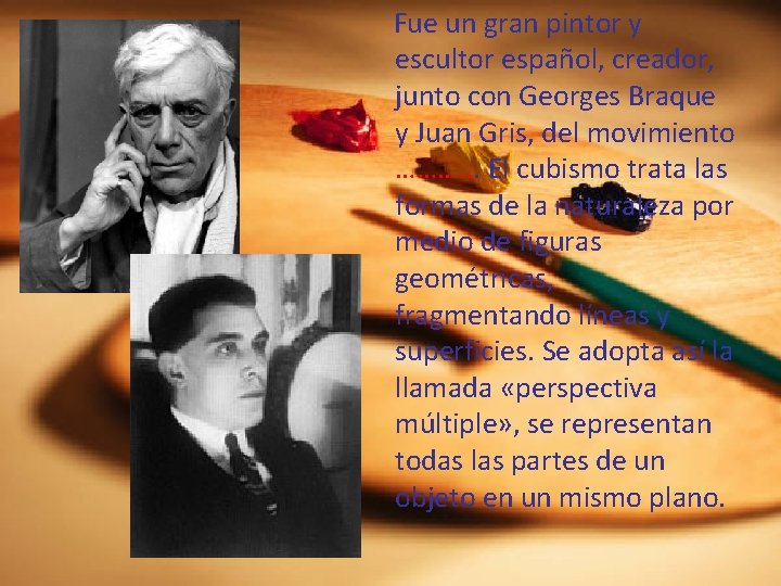 Fue un gran pintor y escultor español, creador, junto con Georges Braque y Juan