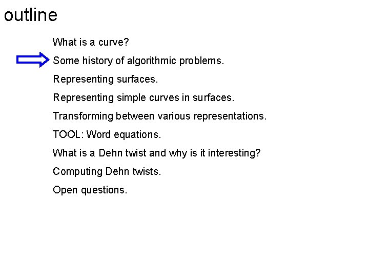 outline What is a curve? Some history of algorithmic problems. Representing surfaces. Representing simple