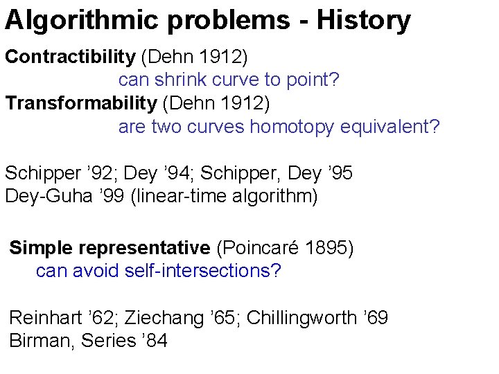 Algorithmic problems - History Contractibility (Dehn 1912) can shrink curve to point? Transformability (Dehn