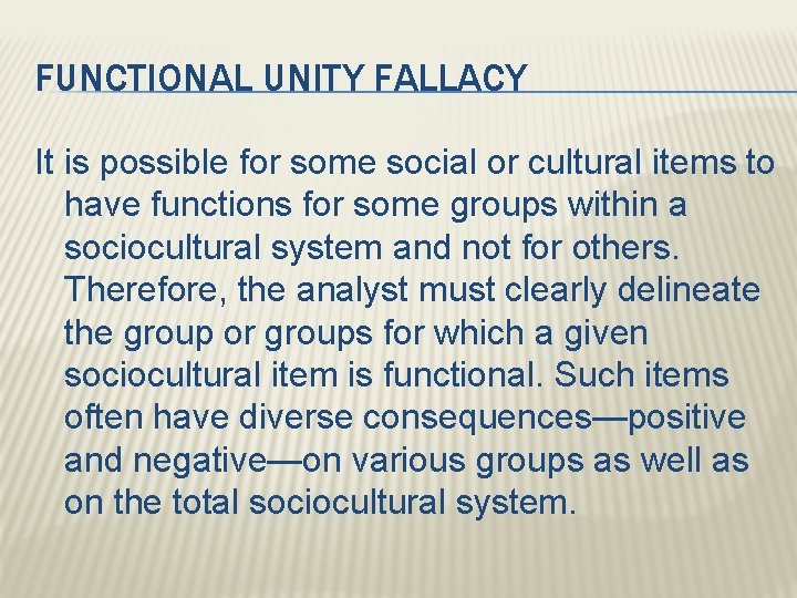 FUNCTIONAL UNITY FALLACY It is possible for some social or cultural items to have