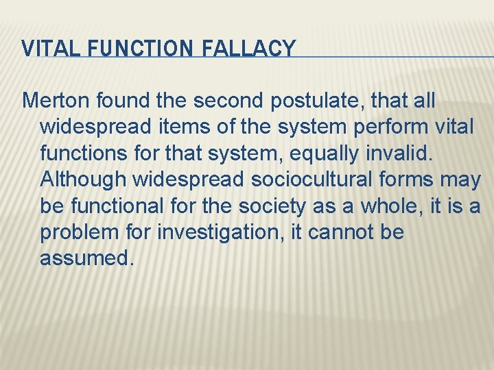 VITAL FUNCTION FALLACY Merton found the second postulate, that all widespread items of the