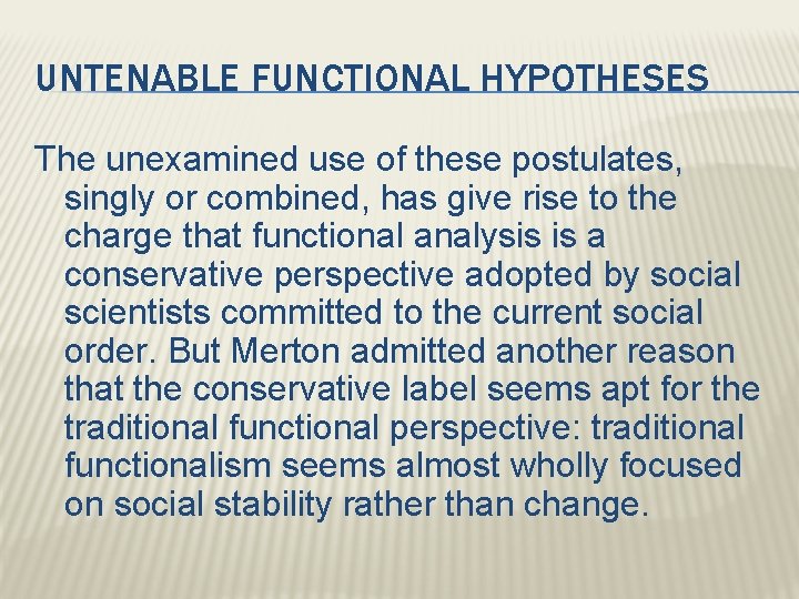 UNTENABLE FUNCTIONAL HYPOTHESES The unexamined use of these postulates, singly or combined, has give