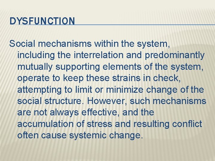 DYSFUNCTION Social mechanisms within the system, including the interrelation and predominantly mutually supporting elements