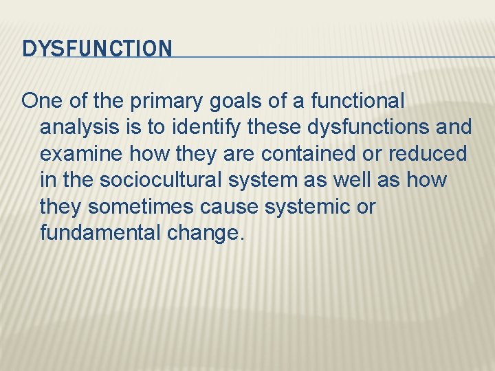 DYSFUNCTION One of the primary goals of a functional analysis is to identify these