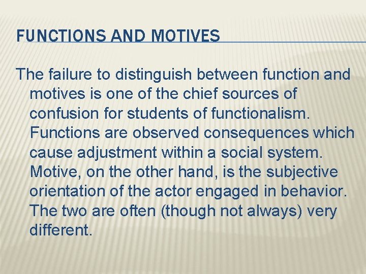 FUNCTIONS AND MOTIVES The failure to distinguish between function and motives is one of