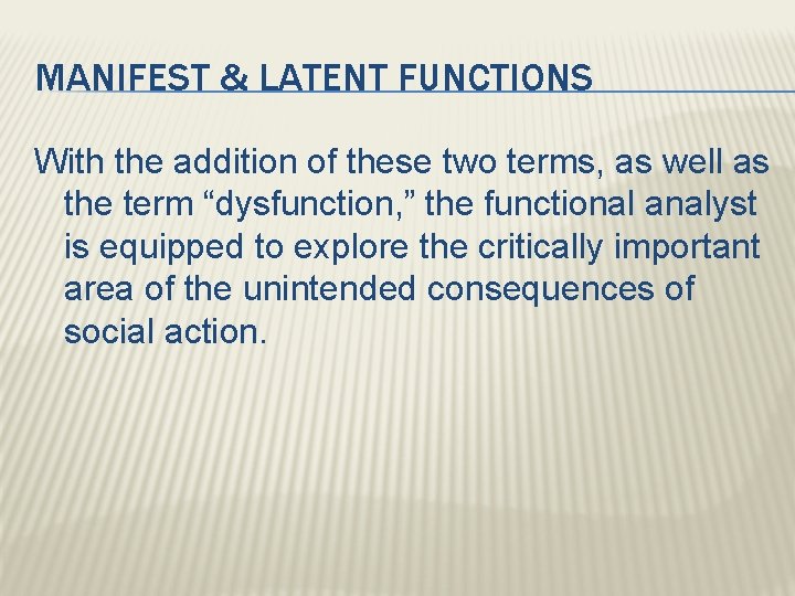 MANIFEST & LATENT FUNCTIONS With the addition of these two terms, as well as