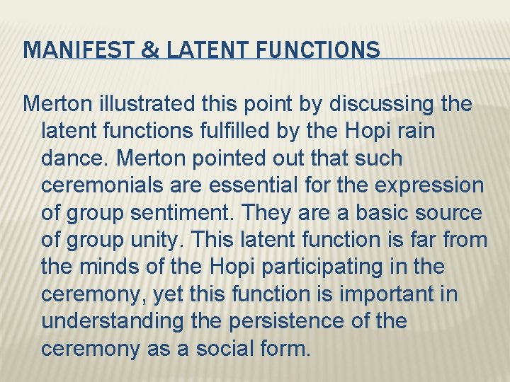 MANIFEST & LATENT FUNCTIONS Merton illustrated this point by discussing the latent functions fulfilled