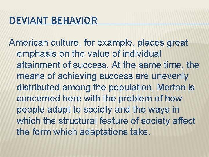 DEVIANT BEHAVIOR American culture, for example, places great emphasis on the value of individual