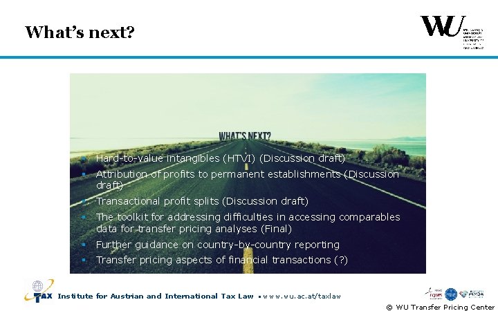 What’s next? § Hard-to-value intangibles (HTVI) (Discussion draft) § Attribution of profits to permanent