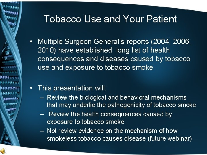 Tobacco Use and Your Patient • Multiple Surgeon General’s reports (2004, 2006, 2010) have