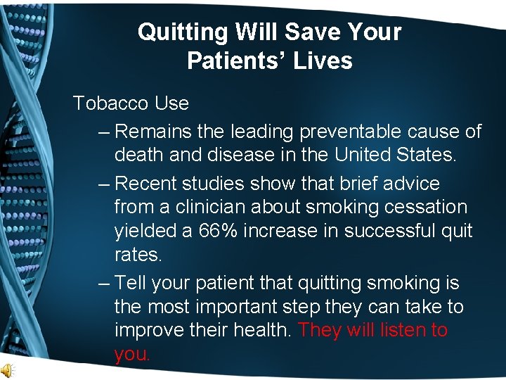 Quitting Will Save Your Patients’ Lives Tobacco Use – Remains the leading preventable cause