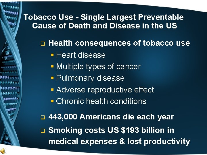 Tobacco Use - Single Largest Preventable Cause of Death and Disease in the US