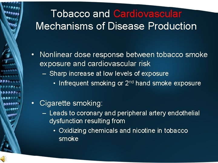 Tobacco and Cardiovascular Mechanisms of Disease Production • Nonlinear dose response between tobacco smoke