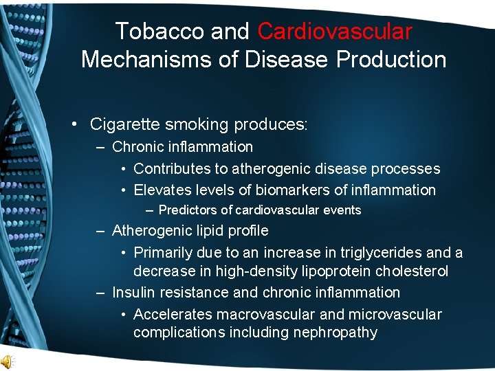 Tobacco and Cardiovascular Mechanisms of Disease Production • Cigarette smoking produces: – Chronic inflammation