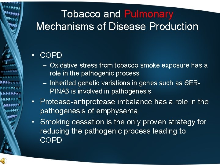 Tobacco and Pulmonary Mechanisms of Disease Production • COPD – Oxidative stress from tobacco