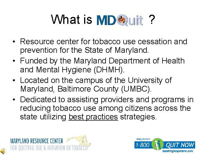 What is ? • Resource center for tobacco use cessation and prevention for the