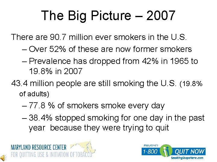 The Big Picture – 2007 There are 90. 7 million ever smokers in the