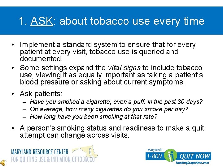 1. ASK: about tobacco use every time • Implement a standard system to ensure