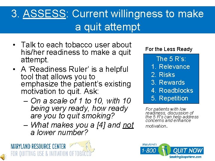 3. ASSESS: Current willingness to make a quit attempt • Talk to each tobacco