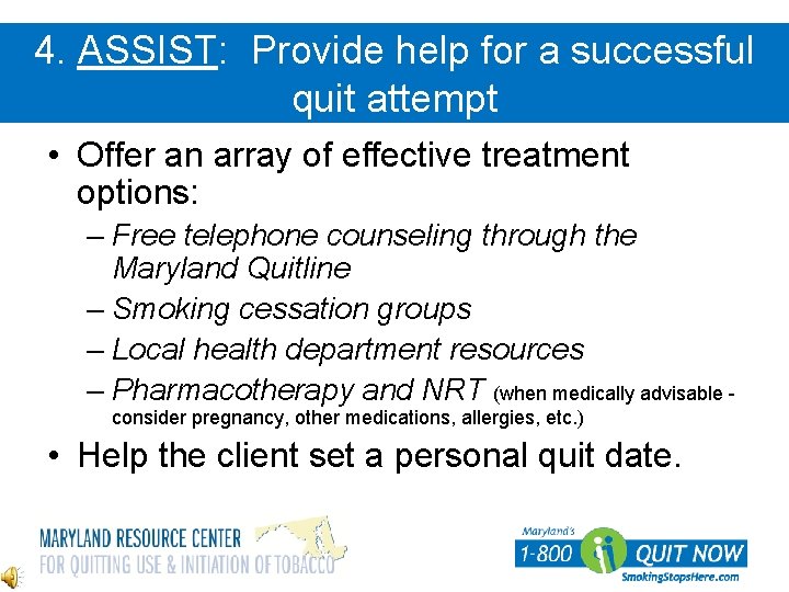 4. ASSIST: Provide help for a successful quit attempt • Offer an array of