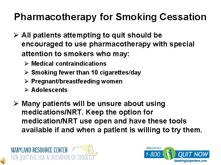 Pharmacotherapy for Smoking Cessation Ø All patients attempting to quit should be encouraged to