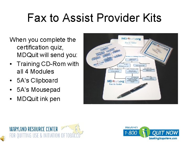 Fax to Assist Provider Kits When you complete the certification quiz, MDQuit will send