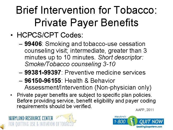 Brief Intervention for Tobacco: Private Payer Benefits • HCPCS/CPT Codes: – 99406: Smoking and