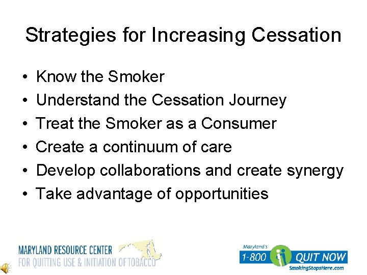 Strategies for Increasing Cessation • • • Know the Smoker Understand the Cessation Journey