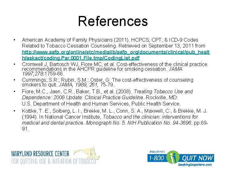 References • • • American Academy of Family Physicians (2011). HCPCS, CPT, & ICD-9