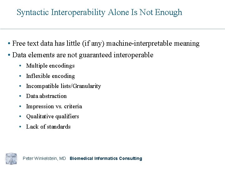 Syntactic Interoperability Alone Is Not Enough • Free text data has little (if any)