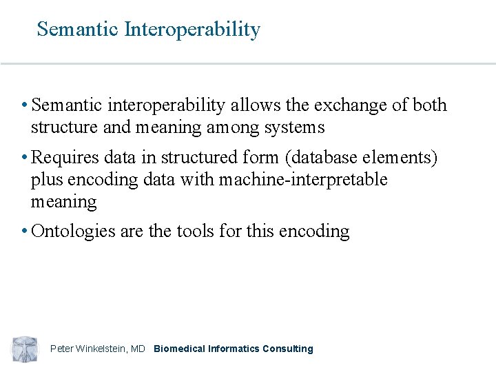 Semantic Interoperability • Semantic interoperability allows the exchange of both structure and meaning among