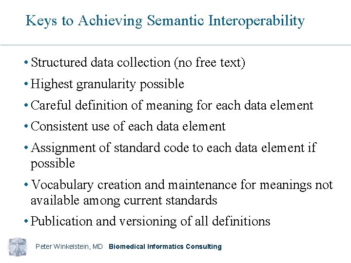 Keys to Achieving Semantic Interoperability • Structured data collection (no free text) • Highest