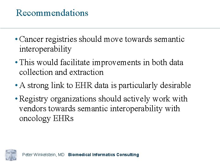 Recommendations • Cancer registries should move towards semantic interoperability • This would facilitate improvements