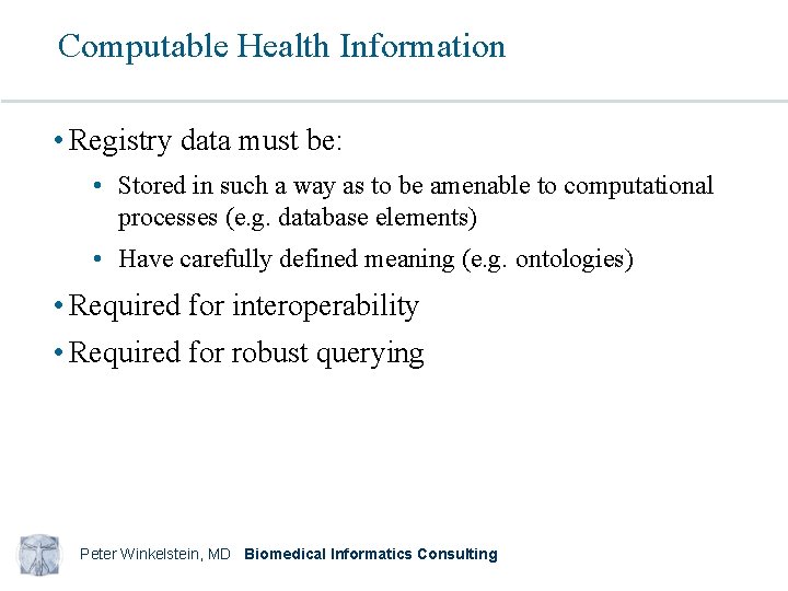 Computable Health Information • Registry data must be: • Stored in such a way