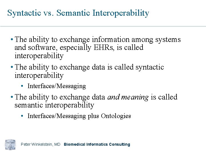 Syntactic vs. Semantic Interoperability • The ability to exchange information among systems and software,