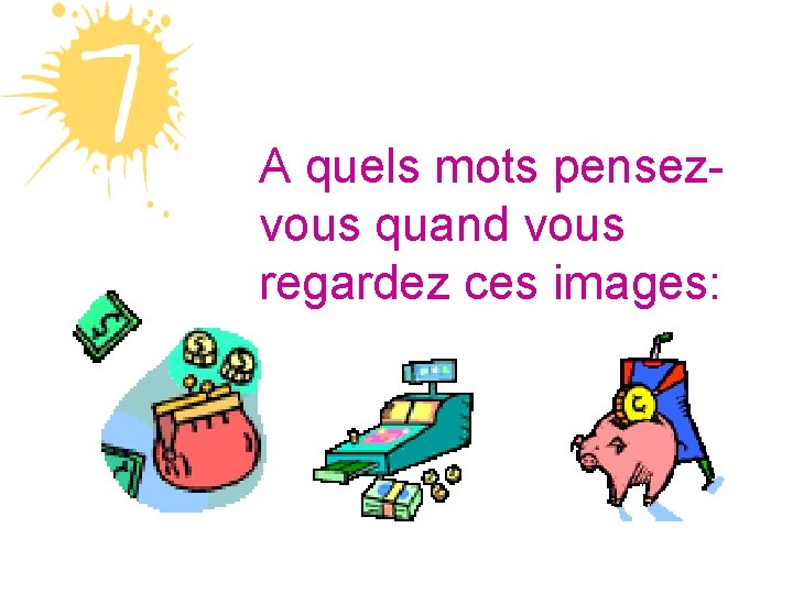 A quels mots pensezvous quand vous regardez ces images: 