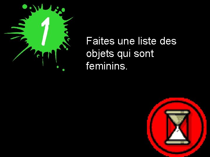 Faites une liste des objets qui sont feminins. 