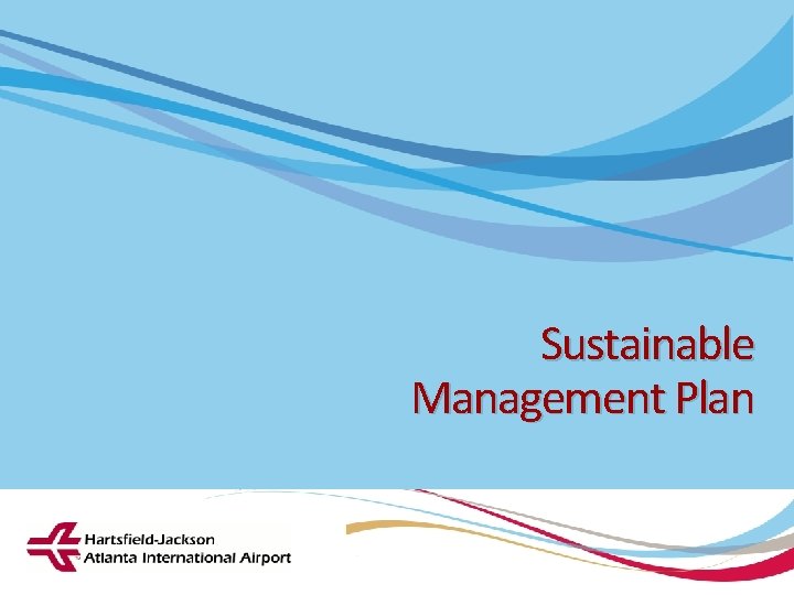 Hartsfield-Jackson Atlanta International Airport City of Atlanta ŸDepartment of Aviation Sustainable Management Plan 