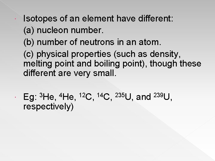 Isotopes of an element have different: (a) nucleon number. (b) number of neutrons in