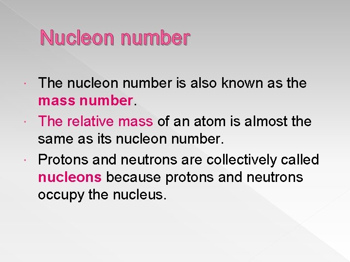 Nucleon number The nucleon number is also known as the mass number. The relative